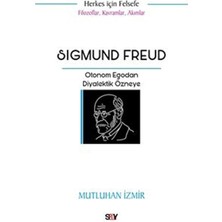 Sigmund Freud: Otonom Egodan Diyalektik Özneye - Filozoflar Kavramlar Akımlar - Herkes Için Felsefe