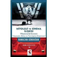 Mitoloji ve Sinema Ilişkisi: Westworld Evreni: "uyanışlar, Bilinç ve Tanrılaşma Düşüncesi" (Kapak Değişebilir)