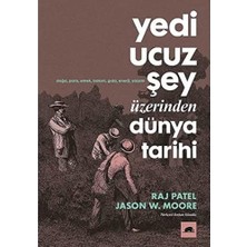 Yedi Ucuz Şey Üzerinden Dünya Tarihi: Doğa, Para, Ekmek, Bakım, Gıda, Enerji, Yaşam