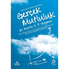 Gerçek Mutluluk: Kalıcı Doyuma Ulaşma Potansiyelini Gerçekleştirmek Için Yeni Olumlu Psikolojinin Kullanılması