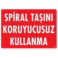 Tuba Toptaş Spiral Taşını Koruyucusuz Kullanma Uyarı Levhası 25X35 KOD:252