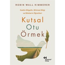 Kutsal Otu Örmek - Kadim Bilgelik Bilimsel Bilgi ve Bitkilerin Öğretileri