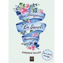 Ben Dünyanın En Şanslı Annesiyim (Ciltli): Anne-Bebek Günlüğü