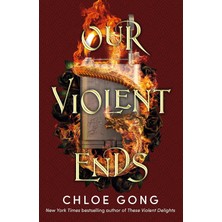Our Violent Ends: The Unputdownable, Thrilling Sequel To The Astonishing Fantasy Romance These Violent Delights: 2