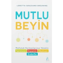 Mutlu Beyin: Mutluluk Hormonlarınızı Yönetin