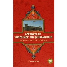 Azerbaycan Yüreğimde Bir Şahdamardır