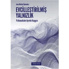 Evcilleştirilmiş Yalnızlık: Psikanalizde Ayrılık Kaygısı