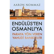 Endülüs’ten Osmanlı’ya Paraya Yön Veren Yahudi Bankerler: Halil Inalcık Önsözüyle