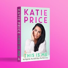 This Is Me: The Instant No.1 Bestseller: The High Life. The Dark Times. The Full Story - The Explosive New Autobiography From Katie Price