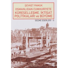 Osmanlıdan Cumhuriyete Küreselleşme,iktisat Politikaları ve Büyüme-Seçme Eserleri 2: Seçme Eserleri 22,3,5,6,8,9,13 Bölümleri