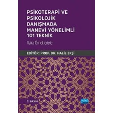 Psikoterapi ve Psikolojik Danışmada Manevi Yönelimli 101 Teknik: Vaka Örnekleriyle (Kapak Değişebilir)