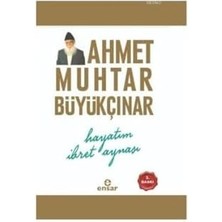 Ahmet Muhtar Büyükçınar-Hayatım Ibret Aynası