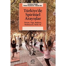 Türkiye’de Spiritüel Arayışlar: Deizm, Yoga, Budizm, Meditasyon, Reiki Vb.