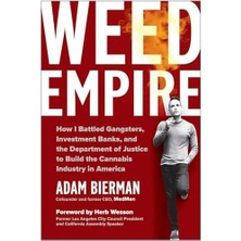 Weed Empire: How I Battled Gangsters, Investment Banks, And The Department Of Justice To Build The Cannabis Industry In America