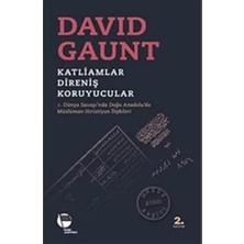 Katliamlar Direniş Koruyucular: 1. Dünya Savaşında Doğu Anadolu’da Müslüman-Hıristiyan Ilişkileri