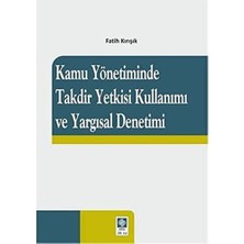 Kamu Yönetiminde Takdir Yetkisi Kullanımı ve Yargısal Denetimi