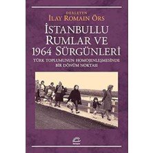 Istanbullu Rumlar ve 1964 Sürgünleri: Türk Toplumunun Homojenleşmesinde Bir Dönüm Noktası