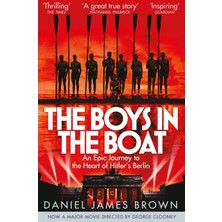 The Boys In The Boat: An Epic Journey To The Heart Of Hitler's Berlin