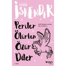 Periler Ölürken Özür Diler: Tarih Kitapları Yazmaz Aşk Savaşlarını