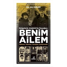 Belgelerle Atatürk'ün Soyağacı Benim Ailem: Iddialar Yalanlar Yanlışlar Uydurmalar