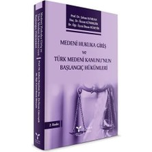Medeni Hukuka Giriş ve Türk Medeni Kanunu’nun Başlangıç Hükümleri