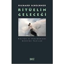 Ritüelin Geleceği: Kültür ve Performans Üzerine Yazılar