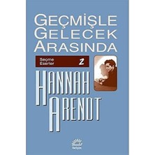 Geçmişle Gelecek Arasında: Seçme Eserler 2: Siyasi Düşünce Konulu Altı Deneme