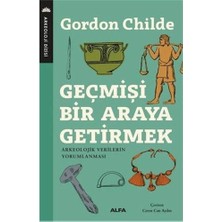 Geçmişi Bir Araya Getirmek: Arkeolojik Verilerin Yorumlanması