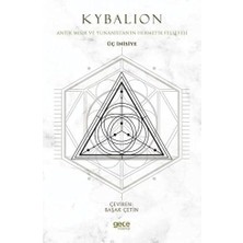 Kybalion - Üç Inisiye: Antik Mısır ve Yunanistan’ın Hermetik Felsefesi
