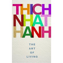 The Art Of Living: Mindful Techniques For Peaceful Living From One Of The World’s Most Revered Spiritual Leaders