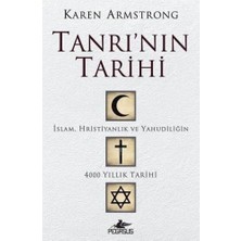 Tanrı'nın Tarihi: Islam, Hristiyanlık ve Yahudiliğin 4000 Yıllık Tarihi