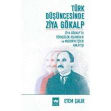 Türk Düşüncesinde Ziya Gökalp: Ziya Gökalp'ta Türkçülük - Islamcılık ve Medeniyet Anlayışı