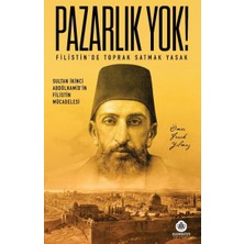 Pazarlık Yok!-Filistin'de Toprak Sa: Sultan Ikinci Abdülhamid'in Filistin Mücadelesi: Sultan Ikinci Abdülhamid'in Filistin Mücadelesi