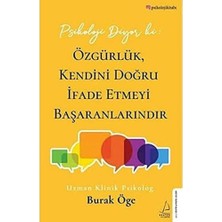 Psikoloji Diyor Ki: Özgürlük, Kendini Doğru Ifade Etmeyi Başaranlarındır