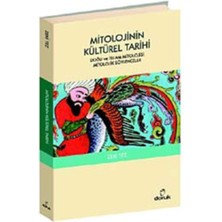 Mitolojinin Kültürel Tarihi: Doğu ve Islam Mitolojisi Mitolojik Söylenceler