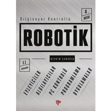 Bilgisayar Kontrollü Robotik: Eylemciler - Algılayıcılar - Pc Kontrolü - Programlama - Uygulamalar