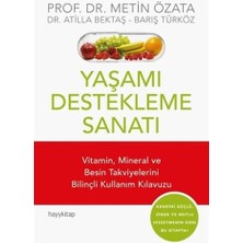 Yaşamı Destekleme Sanatı: Vitamin, Mineral ve Besin Takviyelerini Bilinçli Kullanım Kılavuzu (Kapak Değişebilir)
