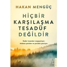 Hiçbir Karşılaşma Tesadüf Değildir: Kader Insandan Vazgeçmiyor. Anbean Yeniden ve Yeniden Yazılıyor.