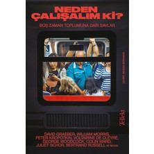Pusat Neden Çalışalım Ki?: Boş Zaman Toplumuna Dair Savlar