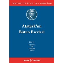 Pusat Atatürk'ün Bütün Eserleri Cilt: 21 (Nutuk 3 - Vesikalar 1927)