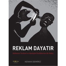 Reklam Dayatır: Reklamın Tarihsel ve Ideolojik Özelliklerine Bir Bakış