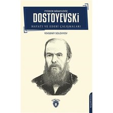 Pusat F.m. Dostoyevski Hayatı ve Edebi Çalışmaları Biyografi