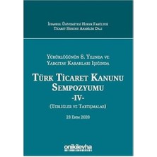 Yürürlüğünün 8. Yılında ve Yargıtay Kararları Işığında Türk Ticaret Kanunu Sempozyumu - 4 - (Tebliğler ve Tartışmalar) 23 Ekim 2020