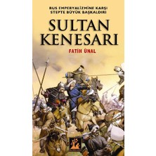 Pusat Sultan Kenesarı  Rus Emperyalizmine Karşı Stepte Büyük Başkaldırı