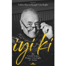 Iyi Ki: Bir Gönül Insanı Doğan Cüceloğlu ile Anılar