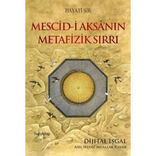 Mescid-I Aksa’nın Metafizik Sırrı: Dijital Işgal: Asıl Hedef Muallak Kayası (Kapak Değişebilir)