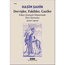 Dervişler, Fakihler, Gaziler / Erken Osmanlı Döneminde Dinî Zümreler (1300-1400): Erken Osmanlı Döneminde Dini Zümreler (1300-1400)