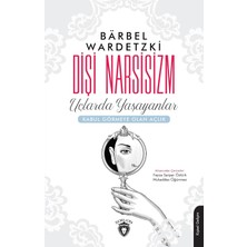 Dişi Narsisizm - Uçlarda Yaşayanlar: Kabul Görmeye Olan Açlık