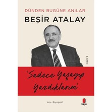 Sadece Yaşayıp Yazdıklarım: Dünden Bugüne Anılar