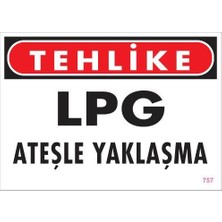 Pazarcan Lpg Ateşle Yaklaşma Uyarı Levhası 25X35 KOD:757